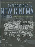Explorations in new cinema history : approaches and case studies