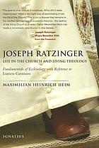Joseph Ratzinger : life in the church and living theology : fundamentals of ecclesiology with reference to Lumen gentium