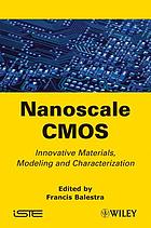 Nanoscale CMOS : innovative materials, modeling, and characterization