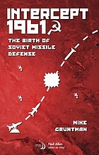 Intercept 1961 : the birth of Soviet missile defense