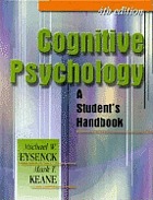 Cognitive psychology : a student's handbook