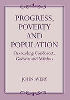 Progress, poverty, and population : re-reading Condorcet, Godwin, and Malthus