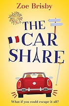 The car share The Car Share: A laugh-out-loud feel-good novel about second chances