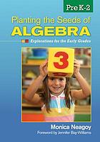 Planting the seeds of algebra, PreK-2 : explorations for the early grades