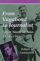 From vagabond to journalist : Edgar Snow in Asia, 1928-1941