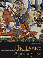 The Douce Apocalypse : picturing the end of the world in the Middle Ages
