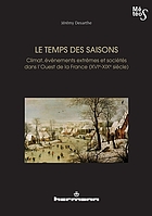 Le temps des saisons climat, événements extrêmes et sociétés dans l'Ouest de la France (XVIe-XIXe siècle)