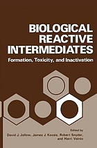 Biological reactive intermediates : formation, toxicity, and inactivation : [proceedings of an international conference on active intermediates, formation, toxicity, and inactivation, held at the University of Turku, Turku, Finland, July 26-27, 1975]