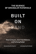 Built on sand : the science of granular materials Built on Sand : the science of granular matter