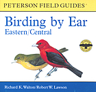 Birding by ear a guide to bird-song identification : Eastern
