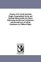 Mission of the North American people, geographical, social, and political illustrated by six charts delineating the physical architecture and thermal laws of all the continents