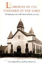 Laborers in the vineyard of the Lord : the beginnings of the AME Church in Florida, 1865-1895