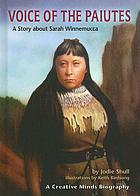 Voice of the Paiutes : a story about Sarah Winnemucca