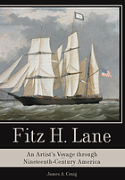 Fitz H. Lane : an artist's voyage through nineteenth-century America