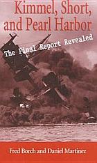 Kimmel, Short, and Pearl Harbor : the final report revealed