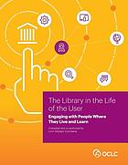 The library in the life of the user : engaging with people where they live and learn