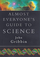 Almost everyone's guide to science : the universe, life, and everything