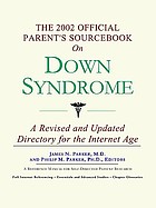 The 2002 official parent's sourcebook on Down syndrome