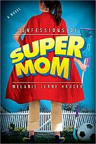 Confessions of Super Mom