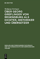 Über Georg Greflinger von Regensburg als dichter, historiker und übersetzer