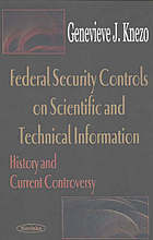 Federal security controls on scientific and technical information : history and current controversy