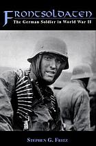 Frontsoldaten : the German soldier in World War II