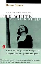 The white blackbird : a life of the painter Margarett Sargent by her granddaughter