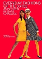 Everyday fashions of the Sixties : as pictured in Sears catalogs