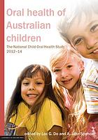 Oral health of Australian children : the National Child Oral Health Study 2012-14
