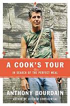 A cook's tour : in search of the perfect meal