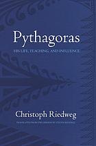 Pythagoras : his life, teaching, and influence