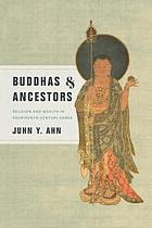 Buddhas & ancestors : religion and wealth in fourteenth-century Korea