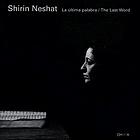 Shirin Neshat : la última palabra = the last word