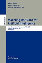 Modeling decisions for artificial intelligence second international conference, MDAI 2005, Tsukuba, Japan, July 25-27, 2005 : proceedings