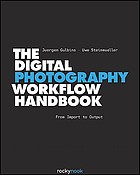 The digital photography workflow handbook : from import to output