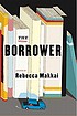 The borrower : [a novel] 