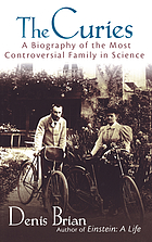 The Curies : a biography of the most controversial family in science