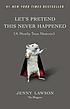 Let's pretend this never happened : (a mostly true memoir) 