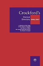 Crockford's clerical directory 2006/07 : a directory of the clergy of the Church of England, the Church in Wales, the Scottish Episcopal Church, the Church of Ireland