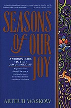 Seasons of our joy : a modern guide to the Jewish holidays