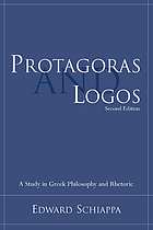 Protagoras and logos : a study in Greek philosophy and rhetoric