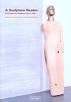 A sculpture reader : contemporary sculpture since 1980