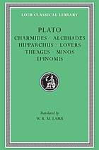 Charmides ; Alcibiades I and II ; Hipparchus ; The lovers ; Theages ; Minos ; Epinomis