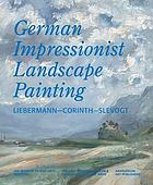 German impressionist landscape painting : Liebermann--Corinth--Slevogt