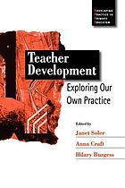 Teacher development : exploring our own practice