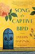 Song of a captive bird : a novel 
