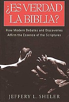 Es verdad la Biblia? : debates y descubrimientos de nuestros tiempos que confirman la esencia de las Escrituras