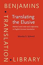 Translating the elusive : marked word order and subjectivity in English-German translation