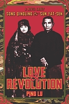 Love & revolution : a novel about Song Qingling and Sun Yat-sen