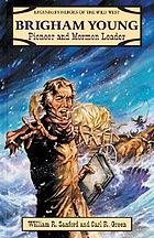 Brigham Young : pioneer and Mormon leader